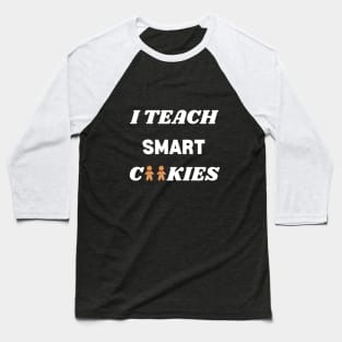 I Teach Smart Christmas Cookies - Teacher's Gift Ideas Baseball T-Shirt